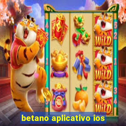 betano aplicativo ios